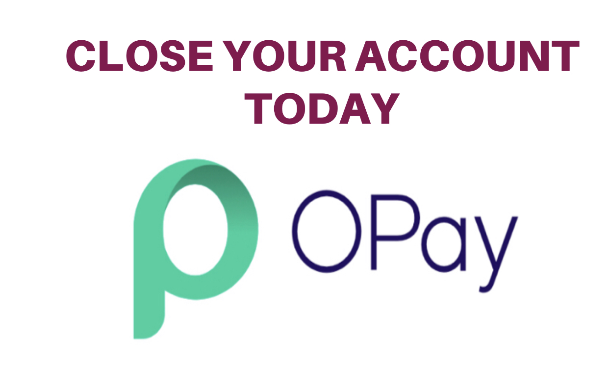 How to Delete, Close or Deactivate My Opay Account without stress